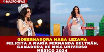 GOBERNADORA MARA LEZAMA FELICITA A MARÍA FERNANDA BELTRÁN, GANADORA DE MISS UNIVERSO MÉXICO 2024