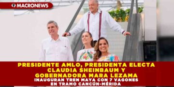 PRESIDENTE AMLO, PRESIDENTA ELECTA CLAUDIA SHEINBAUM Y GOBERNADORA MARA LEZAMA INAUGURAN TREN MAYA CON 7 VAGONES EN TRAMO CANCÚN-MÉRIDA