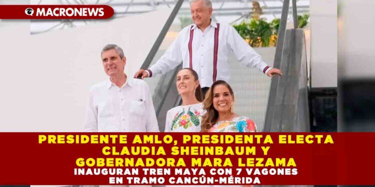 PRESIDENTE AMLO, PRESIDENTA ELECTA CLAUDIA SHEINBAUM Y GOBERNADORA MARA LEZAMA INAUGURAN TREN MAYA CON 7 VAGONES EN TRAMO CANCÚN-MÉRIDA
