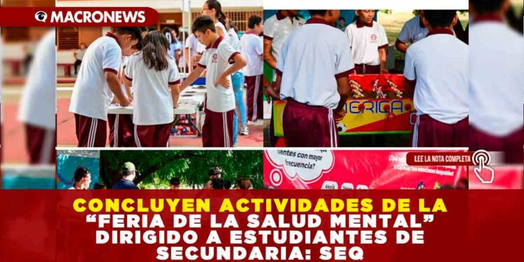 CONCLUYEN ACTIVIDADES DE LA “FERIA DE LA SALUD MENTAL” DIRIGIDO A ESTUDIANTES DE SECUNDARIA: SEQ
