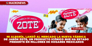 MI ALEGRÍA, LANZÓ AL MERCADO LA NUEVA FÁBRICA DE JABÓN ZOTE, UN PRODUCTO ICÓNICO QUE HA ESTADO PRESENTE EN MILLONES DE HOGARES MEXICANOS