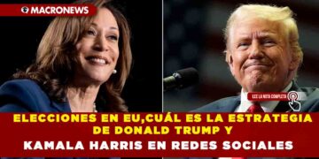 ELECCIONES EN EU, CUÁL ES LA ESTRATEGIA DE DONALD TRUMP Y KAMALA HARRIS EN REDES SOCIALES