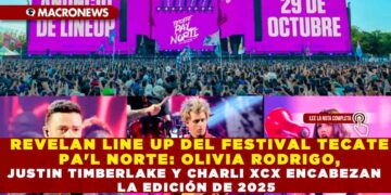 REVELAN LINE UP DEL FESTIVAL TECATE PA’L NORTE: OLIVIA RODRIGO, JUSTIN TIMBERLAKE Y CHARLI XCX ENCABEZAN LA EDICIÓN DE 2025