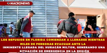 LOS REFUGIOS EN FLORIDA COMIENZAN A LLENARSE MIENTRAS MILES DE PERSONAS EVACUAN ANTE LA INMINENTE LLEGADA DEL HURACÁN MILTON, GENERANDO UNA SITUACIÓN DE EMERGENCIA EN LA REGIÓN