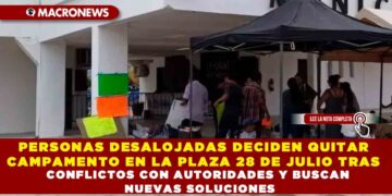 PERSONAS DESALOJADAS DECIDEN QUITAR CAMPAMENTO EN LA PLAZA 28 DE JULIO TRAS CONFLICTOS CON AUTORIDADES Y BUSCAN NUEVAS SOLUCIONES