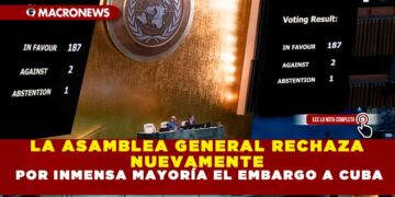 LA ASAMBLEA GENERAL RECHAZA NUEVAMENTE POR INMENSA MAYORÍA EL EMBARGO A CUBA