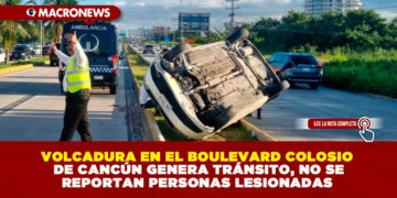 VOLCADURA EN EL BOULEVARD COLOSIO DE CANCÚN GENERA TRÁNSITO, NO SE REPORTAN PERSONAS LESIONADAS