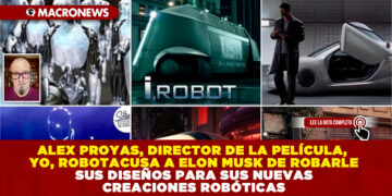 ALEX PROYAS, DIRECTOR DE LA PELÍCULA, YO, ROBOT, ACUSA A ELON MUSK DE ROBARLE DISEÑOS PARA SUS NUEVAS CREACIONES ROBÓTICAS