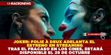 JOKER: FOLIE À DEUX ADELANTA EL ESTRENO EN STREAMING TRAS EL FRACASO EN LOS CINES, ESTARÁ DISPONIBLE EL 29 DE OCTUBRE