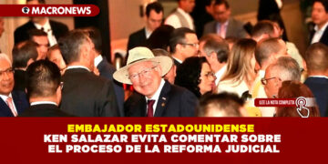 EMBAJADOR ESTADOUNIDENSE KEN SALAZAR EVITA COMENTAR SOBRE EL PROCESO DE LA REFORMA JUDICIAL