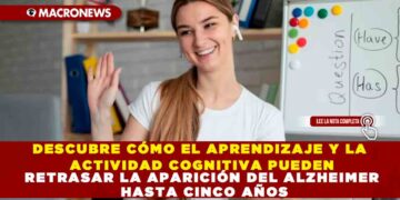 DESCUBRE CÓMO EL APRENDIZAJE Y LA ACTIVIDAD COGNITIVA PUEDEN RETRASAR LA APARICIÓN DEL ALZHEIMER HASTA CINCO AÑOS