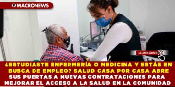 ¿ESTUDIASTE ENFERMERÍA O MEDICINA Y ESTÁS EN BUSCA DE EMPLEO? SALUD CASA POR CASA ABRE SUS PUERTAS A NUEVAS CONTRATACIONES PARA MEJORAR EL ACCESO A LA SALUD EN LA COMUNIDAD