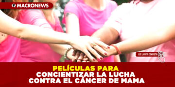 PELÍCULAS PARA CONCIENTIZAR LA LUCHA CONTRA EL CÁNCER DE MAMA
