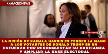 LA MISIÓN DE KAMALA HARRIS ES TENDER LA MANO A LOS VOTANTES DE DONALD TRUMP EN UN ESFUERZO POR RECONQUISTAR SU CONFIANZA Y AMPLIAR LA BASE ELECTORAL