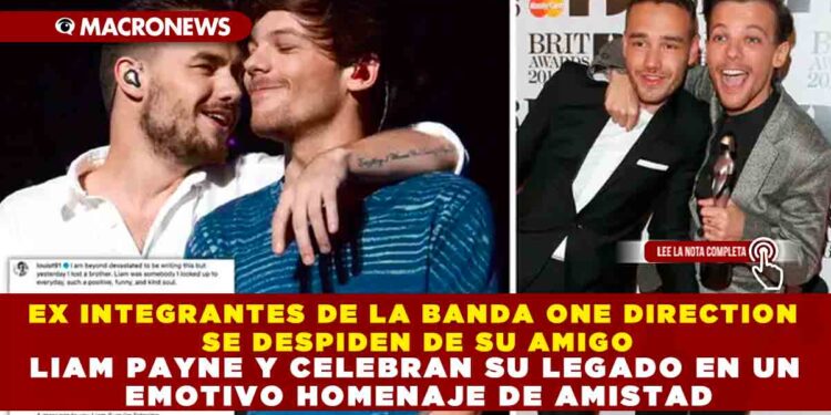 EX INTEGRANTES DE LA BANDA ONE DIRECTION SE DESPIDEN DE SU AMIGO LIAM PAYNE Y CELEBRAN SU LEGADO EN UN EMOTIVO HOMENAJE DE AMISTAD