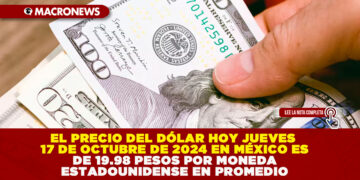 EL PRECIO DEL DÓLAR HOY JUEVES 17 DE OCTUBRE DE 2024 EN MÉXICO ES DE 19.98 PESOS POR MONEDA ESTADOUNIDENSE EN PROMEDIO