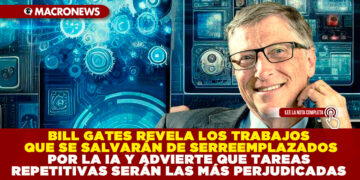 EL MAGNATE BILL GATES REVELA LOS TRABAJOS QUE SE SALVARÁN DE SER REEMPLAZADOS POR LA IA Y ADVIERTE QUE TAREAS REPETITIVAS SERÁN LAS MÁS PERJUDICADAS