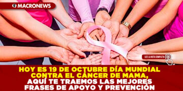HOY ES 19 DE OCTUBRE DÍA MUNDIAL CONTRA EL CÁNCER DE MAMA, AQUÍ TE TRAEMOS LAS MEJORES FRASES DE APOYO Y PREVENCIÓN