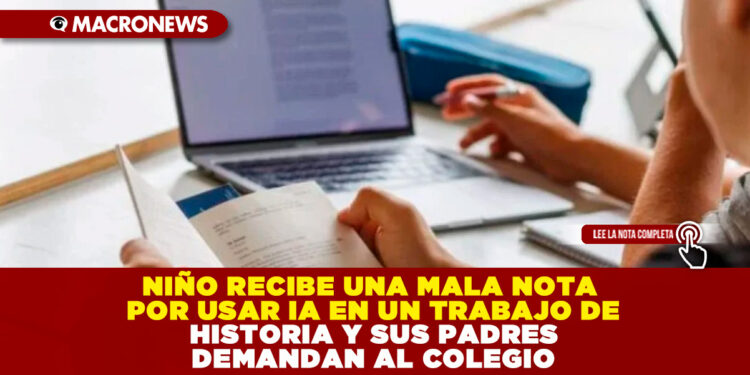 NIÑO RECIBE UNA MALA NOTA POR USAR IA EN UN TRABAJO DE HISTORIA Y SUS PADRES DEMANDAN AL COLEGIO