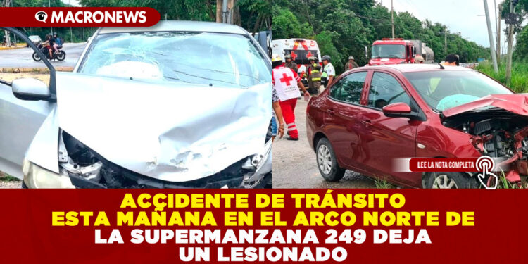 ACCIDENTE DE TRÁNSITO ESTA MAÑANA EN EL ARCO NORTE DE LA SUPERMANZANA 249 DEJA UN LESIONADO