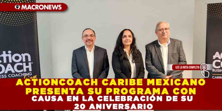 ACTIONCOACH CARIBE MEXICANO PRESENTA SU PROGRAMA CON CAUSA EN LA CELEBRACIÓN DE SU 20 ANIVERSARIO