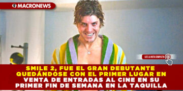 SMILE 2, FUE EL GRAN DEBUTANTE QUEDÁNDOSE CON EL PRIMER LUGAR EN VENTA DE ENTRADAS AL CINE EN SU PRIMER FIN DE SEMANA EN LA TAQUILLA
