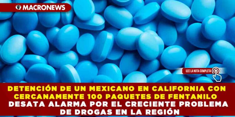 DETIENEN EN CALIFORNIA A MEXICANO CON MÁS DE 50 KG DE FENTANILO OCULTOS EN SU VEHÍCULO