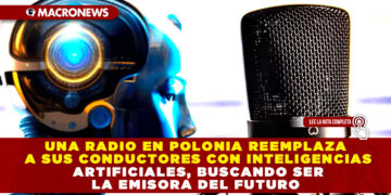 UNA RADIO EN POLONIA REEMPLAZA A SUS CONDUCTORES CON INTELIGENCIAS ARTIFICIALES, BUSCANDO SER LA EMISORA DEL FUTURO