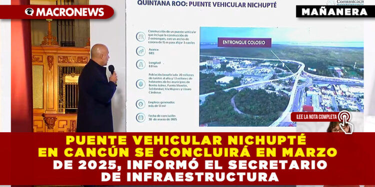 PUENTE VEHICULAR NICHUPTÉ EN CANCÚN SE CONCLUIRÁ EN MARZO DE 2025, INFORMÓ EL SECRETARIO DE INFRAESTRUCTURA