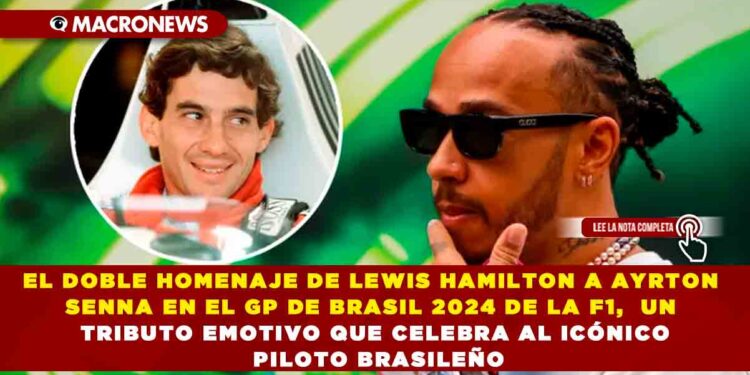 EL DOBLE HOMENAJE DE LEWIS HAMILTON A AYRTON SENNA EN EL GP DE BRASIL 2024 DE LA F1,  UN TRIBUTO EMOTIVO QUE CELEBRA AL ICÓNICO PILOTO BRASILEÑO