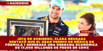 JEFA DE GOBIERNO, CLARA BRUGADA DESTACÓ QUE EL GRAN PREMIO DE MÉXICO DE FÓRMULA 1 GENERARÁ UNA DERRAMA ECONÓMICA DE 17,000 MILLONES DE PESOS EN CDMX