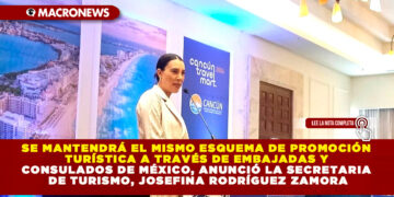 SE MANTENDRÁ EL MISMO ESQUEMA DE PROMOCIÓN TURÍSTICA A TRAVÉS DE EMBAJADAS Y CONSULADOS DE MÉXICO, ANUNCIÓ LA SECRETARIA DE TURISMO, JOSEFINA RODRÍGUEZ ZAMORA