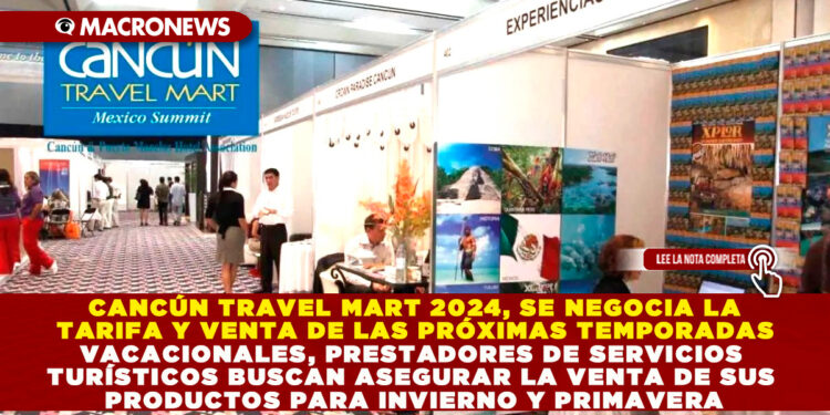 CANCÚN TRAVEL MART 2024, SE NEGOCIA TARIFA Y VENTA DE PRÓXIMAS TEMPORADAS VACACIONALES, PRESTADORES DE SERVICIOS BUSCAN ASEGURAR LA OFERTA DE SUS PRODUCTOS PARA INVIERNO Y PRIMAVERA