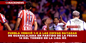 PUEBLA VENCIÓ 1-0 A LAS CHIVAS RAYADAS DE GUADALAJARA EN PARTIDO DE LA FECHA 14 DEL TORNEO EN LA LIGA MX