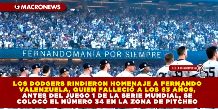 LOS DODGERS RINDIERON HOMENAJE A FERNANDO VALENZUELA, QUIEN FALLECIÓ A LOS 63 AÑOS, ANTES DEL JUEGO 1 DE LA SERIE MUNDIAL, SE COLOCÓ EL NÚMERO 34 EN LA ZONA DE PITCHEO