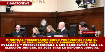 LAS MINISTRAS PRESENTARON CINCO PROPUESTAS PARA EL COMITÉ DE EVALUACIÓN DE LA SUPREMA CORTE, QUE PRESELECCIONARÁ A LOS CANDIDATOS PARA LA ELECCIÓN DE 2025 TRAS LA REFORMA JUDICIAL