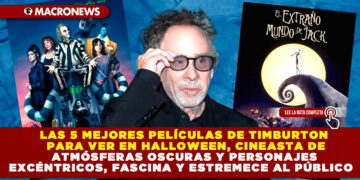 LAS 5 MEJORES PELÍCULAS DE TIMBURTON PARA VER EN HALLOWEEN, CINEASTA DE ATMÓSFERAS OSCURAS Y PERSONAJES EXCÉNTRICOS, FASCINA Y ESTREMECE AL PÚBLICO