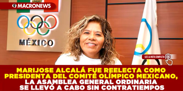 MARIJOSE ALCALÁ FUE REELECTA COMO PRESIDENTA DEL COMITÉ OLÍMPICO MEXICANO, LA ASAMBLEA GENERAL ORDINARIA SE LLEVÓ A CABO SIN CONTRATIEMPOS