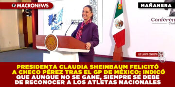 PRESIDENTA CLAUDIA SHEINBAUM FELICITÓ A CHECO PÉREZ TRAS EL GP DE MÉXICO; INDICÓ QUE AUNQUE NO SE GANE, SIEMPRE SE DEBE DE RECONOCER A LOS ATLETAS NACIONALES