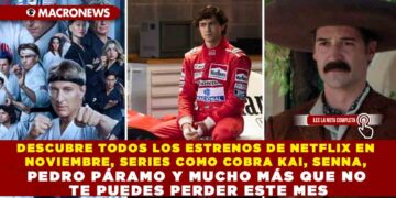 DESCUBRE TODOS LOS ESTRENOS DE NETFLIX EN NOVIEMBRE, SERIES COMO COBRA KAI, SENNA, PEDRO PÁRAMO Y MUCHO MÁS QUE NO TE PUEDES PERDER ESTE MES