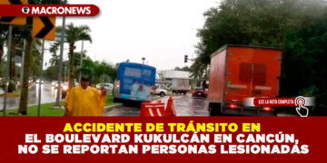 ACCIDENTE DE TRÁNSITO EN EL BOULEVARD KUKULCÁN EN CANCÚN, NO SE REPORTAN PERSONAS LESIONADAS