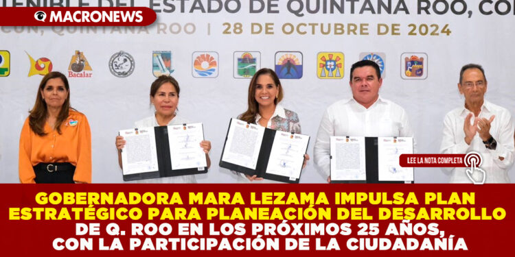 GOBERNADORA MARA LEZAMA IMPULSA PLAN ESTRATÉGICO PARA PLANEACIÓN DEL DESARROLLO DE QUINTANA ROO EN LOS PRÓXIMOS 25 AÑOS, CON LA PARTICIPACIÓN DE LA CIUDADANÍA
