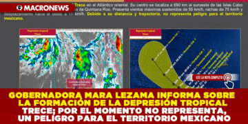 GOBERNADORA MARA LEZAMA INFORMA SOBRE LA FORMACIÓN DE LA DEPRESIÓN TROPICAL TRECE; POR EL MOMENTO NO REPRESENTA, UN PELIGRO PARA EL TERRITORIO MEXICANO