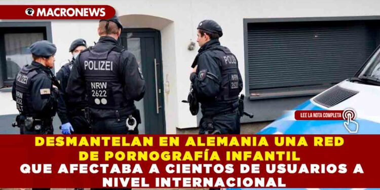DESMANTELAN EN ALEMANIA UNA RED DE PORNOGRAFÍA INFANTIL QUE AFECTABA A CIENTOS DE USUARIOS A NIVEL INTERNACIONAL