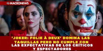 ‘JOKER: FOLIE À DEUX’ DOMINA LAS TAQUILLAS PERO NO CUMPLE CON LAS EXPECTATIVAS DE LOS CRÍTICOS Y ESPECTADORES