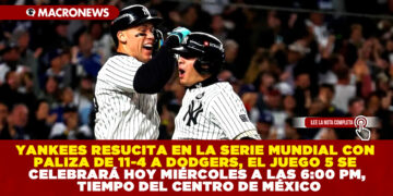 YANKEES RESUCITA EN LA SERIE MUNDIAL CON PALIZA DE 11-4 A DODGERS, EL JUEGO 5 SE CELEBRARÁ HOY MIÉRCOLES A LAS 6:00 PM, TIEMPO DEL CENTRO DE MÉXICO