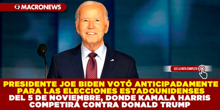 PRESIDENTE JOE BIDEN VOTÓ ANTICIPADAMENTE PARA LAS ELECCIONES ESTADOUNIDENSES DEL 5 DE NOVIEMBRE, DONDE KAMALA HARRIS COMPETIRÁ CONTRA DONALD TRUMP