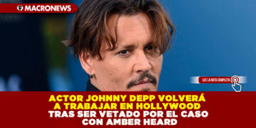 ACTOR JOHNNY DEPP VOLVERÁ A TRABAJAR EN HOLLYWOOD TRAS SER VETADO POR EL CASO CON AMBER HEARD