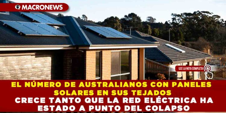 EL NÚMERO DE AUSTRALIANOS CON PANELES SOLARES EN SUS TEJADOS CRECE TANTO QUE LA RED ELÉCTRICA HA ESTADO A PUNTO DEL COLAPSO