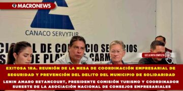 EXITOSA 1RA. REUNIÓN DE LA MESA DE COORDINACIÓN EMPRESARIAL DE SEGURIDAD Y PREVENCIÓN DEL DELITO DEL MUNICIPIO DE SOLIDARIDAD LENIN AMARO BETANCOURT, PRESIDENTE COMISIÓN TURISMO Y COORDINADOR SURESTE DE LA ASOCIACIÓN NACIONAL DE CONSEJOS EMPRESARIALES